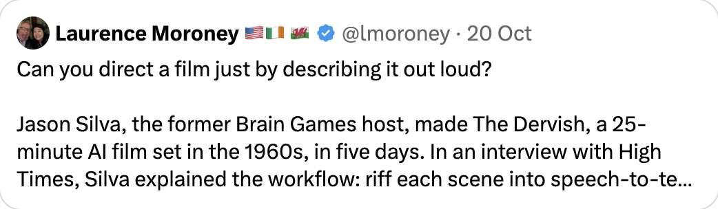 Screenshot of Laurence Moroney’s quoted X post: ‘Can you direct a film just by describing it out loud? Jason Silva, the former Brain Games host, made The Dervish, a 25-minute AI film set in the 1960s, in five days…’